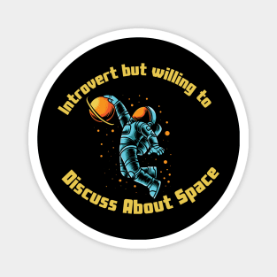 Introvert but willing to discuss about space Magnet